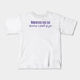 Wherever You Go Kids T-Shirt